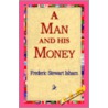 Man And His Money door Frederic Stewart Isham