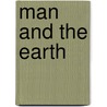 Man And The Earth by Nathaniel Southgate Shaler