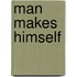Man Makes Himself