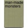Man-Made Monsters by Dr Bob Curran