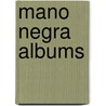 Mano Negra Albums door Onbekend