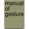 Manual of Gesture door Albert M. Bacon