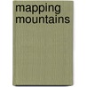 Mapping Mountains door Robert Walker