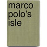 Marco Polo's Isle door Michael Donley
