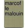 Marcof Le Malouin door Ernest Capendu