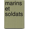 Marins Et Soldats by Hugues Le Roux