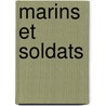 Marins Et Soldats door Hugues Le Roux