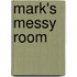 Mark's Messy Room