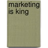 Marketing Is King door Ali Pervez