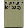Marriage For Baby door Mellissa McClone