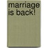 Marriage Is Back!