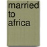 Married to Africa