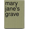 Mary Jane's Grave door Stacy Dittrich