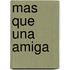 Mas Que una Amiga