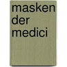 Masken Der Medici door Ralf Schelletter