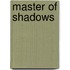 Master of Shadows