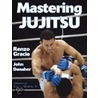 Mastering Jujitsu door Renzo Gracie