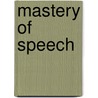 Mastery of Speech door Frederick Houk Law