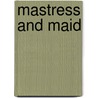 Mastress And Maid door Dinah Maria Mulock