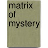 Matrix of Mystery door Herbert V. Guenther