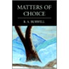 Matters Of Choice door B.A. Burwell