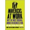 Mavericks At Work by William Taylor
