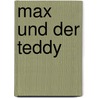 Max und der Teddy door Eva Eriksson