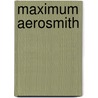 Maximum Aerosmith by Keith Rodway