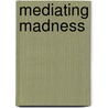 Mediating Madness door Simon Cross