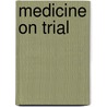 Medicine On Trial door Elisabeth Albrecht Cawthon