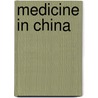 Medicine in China door Paul Unschuld