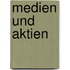 Medien und Aktien
