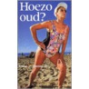 Hoezo oud?