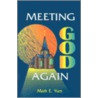 Meeting God Again by Mark Yurs