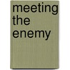 Meeting The Enemy door Arthur C. Rathburn