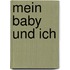 Mein Baby und ich