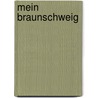 Mein Braunschweig by Eckhard Schimpf