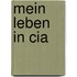 Mein Leben In Cia