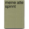 Meine Alte spinnt by Peter Fröhlich