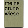 Meine Grune Wiese door Günter Grass