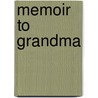 Memoir To Grandma door Michelle Gomez