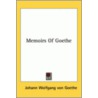 Memoirs Of Goethe door Von Johann Wolfgang Goethe