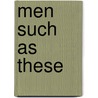 Men Such As These door Martin Parsons