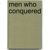 Men Who Conquered by John Thomson Faris