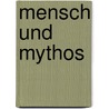 Mensch und Mythos by Unknown