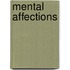 Mental Affections