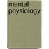 Mental Physiology