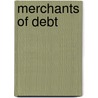 Merchants Of Debt by George Anders