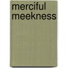 Merciful Meekness by Kerry Walters