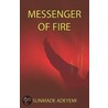 Messenger of Fire door Sunmade Adeyemi